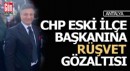 Antalya'da CHP eski ilçe başkanı, 'Rüşvet' suçlamasıyla gözaltına alındı