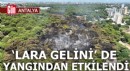 Antalya'da 'Lara gelini' de yangından etkilendi