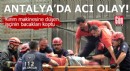 Antalya'da acı olay! Kırım makinesine düşen işçinin bacakları koptu