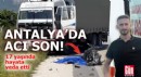 Antalya'da acı son! 17 yaşında hayata veda etti