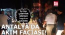 Antalya'da akım faciası!