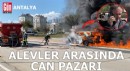 Antalya'da alevler arasında can pazarı
