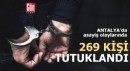 Antalya'da asayiş olaylarında 269 kişi tutuklandı