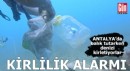 Antalya'da balık tutarken denizi kirletiyorlar