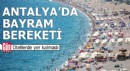 Antalya’da bayram bereketi: Otellerde yer kalmadı