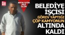 Antalya'da belediye işçisi hayatını kaybetti