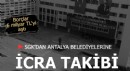 SGK'dan Antalya belediyelerine icra takibi