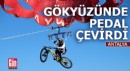 Antalya'da bisikletiyle gökyüzünde pedal çevirdi