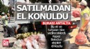 Antalya'da bu gıdalara satılmadan el konuldu