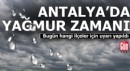 Antalya'da bugün hangi ilçelerde yağmur var