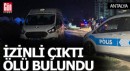 Antalya'da cezaevinden izinli çıktı boş arazide ölü bulundu