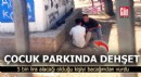 Antalya'da çocuk parkında dehşet!