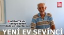 Antalya'da dede ve iki torunu yeni evlerine taşındı