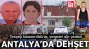 Antalya'da dehşet saçtı!