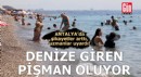 Antalya'da deniz suyu ısındı, kaşıntı ve yanma şikayetleri arttı
