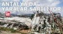 Antalya'da dolu ve hortum sonrası yaralar sarılıyor