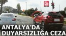 Antalya'da duyarsızlığa ceza