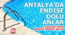Antalya'da endişe dolu anlar!