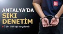 Antalya’da eş zamanlı asayiş uygulaması