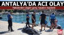 Antalya'da falezlerden düşen genç hayatını kaybetti
