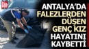 Antalya'da falezlerden düşüp öldü