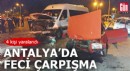 Antalya'da feci çarpışma!