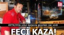 Antalya'da feci kaza! Yolun karşısına geçerken hayatını kaybetti