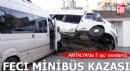 Antalya'da feci minibüs kazası: 5 yaralı