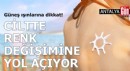 Antalya'da güneş ışınlarına dikkat!