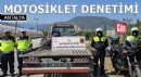 Antalya'da 'huzur güven' motosiklet denetimi yapıldı