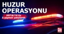 Antalya'da huzur operasyonu: 6 şüpheli yakalandı