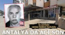 Antalya'da iş yerinde cansız bedeni bulundu