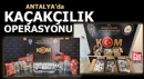 Antalya'da kaçakçılık operasyonu