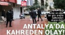 Antalya'da kahreden olay!