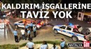 Antalya'da kaldırım işgallerine taviz yok