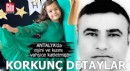 Antalya'da kan donduran cinayette korkunç detaylar