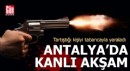 Antalya'da kanlı akşam! Tartıştığı kişiyi tabancayla yaraladı