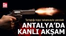 Antalya'da kanlı akşam! Tartıştığı kişiyi tabancayla yaraladı