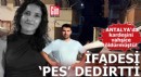 Antalya'da kardeşini vahşice öldürmüştü! İfadesi 'pes' dedirtti