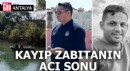 Antalya'da kayıp zabıtanın acı sonu