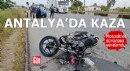 Antalya'da kaza: 1 yaralı