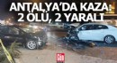 Antalya'da kaza; 2 ölü, 2 yaralı