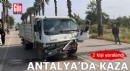 Antalya'da kaza: 2 yaralı