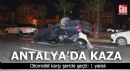 Antalya'da kaza! Otomobil karşı şeride geçti: 1 yaralı