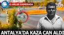 Antalya'da kaza can aldı