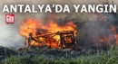 Antalya'da kıvılcım yangına yol açtı