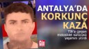 Antalya'da korkunç kaza!