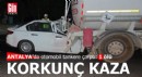 Antalya'da korkunç kaza! Otomobil tankere çarptı: 1 ölü