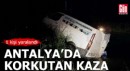 Antalya'da korkutan kaza