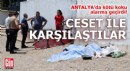 Antalya'da kötü koku ekipleri alarma geçirdi!